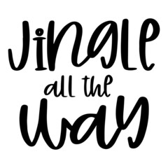 jingle all the way background inspirational quotes typography lettering design