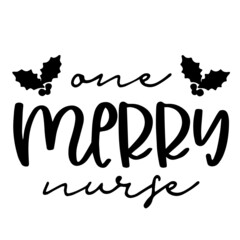 one merry nurse background inspirational quotes typography lettering design