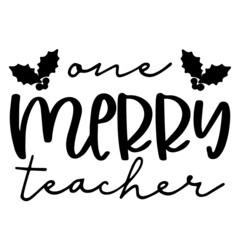one merry teacher background inspirational quotes typography lettering design