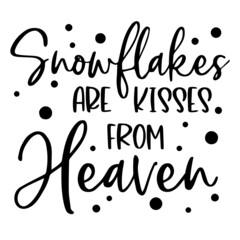 Fototapeta na wymiar snowflakes are kisses from heaven background inspirational quotes typography lettering design