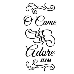 come let us adore him background inspirational quotes typography lettering design