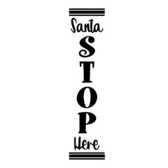 santa stop here background inspirational quotes typography lettering design