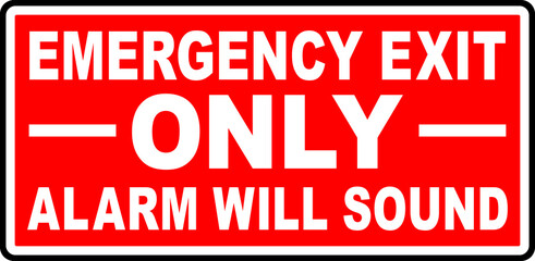 Emergency exit only. Alarm will sound sign. White on red background. Safety signs and symbols.