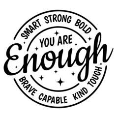 smart strong blod you are enough brave capable kind tough background inspirational quotes typography lettering design