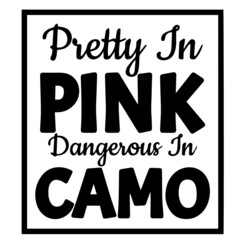pretty in pink dangerous in camo background inspirational quotes typography lettering design