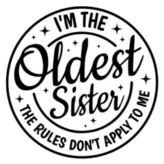 i'm the oldest sister the rules don't apply to me background inspirational quotes typography lettering design