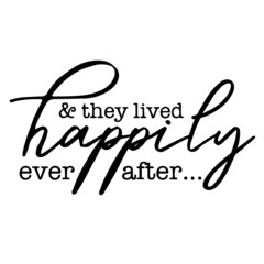 they lived happily ever after background inspirational quotes typography lettering design