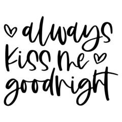 always kiss me goodnight background inspirational quotes typography lettering design