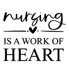 nursing is a work of heart background inspirational quotes typography lettering design