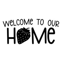 welcome to our home background inspirational quotes typography lettering design