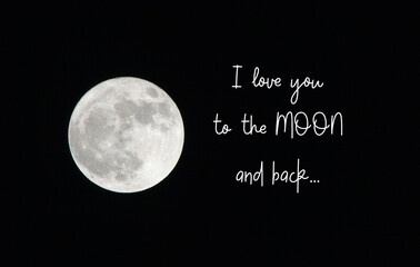 Moon isolated on black background and text 'I love you to the moon and back...' 