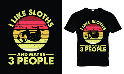 I Like Sloths and Maybe 3 People T Shirt