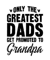 Only the Greatest Dads get Promoted to Grandpa 
