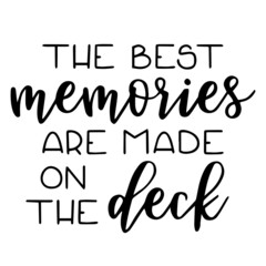the best memories are made on the deck background inspirational quotes typography lettering design