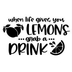when life gives you lemons grab a drink logo inspirational quotes typography lettering design