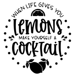 when life gives you lemons make yourself a cocktail logo inspirational quotes typography lettering design