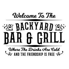 welcome to the backyard bar and grill background inspirational quotes typography lettering design