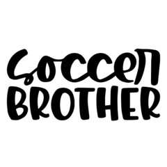 soccer brother background inspirational quotes typography lettering design