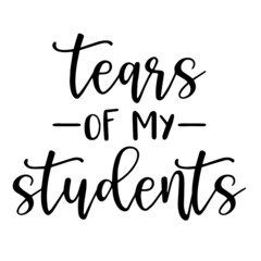tears of my students background inspirational quotes typography lettering design