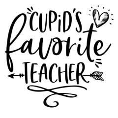 cupid's favorite teacher background inspirational quotes typography lettering design
