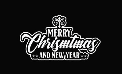 Merry Christmas and happy new year,  t shirt design .