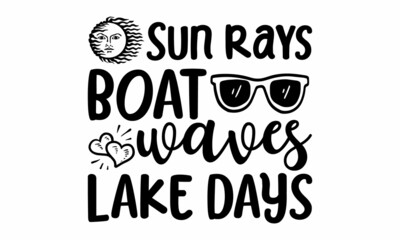 Sun rays boat waves lake days, Camping quote, Vector, Concept for shirt or logo, print, stamp or tee, Hand lettering, typographic element for your design
