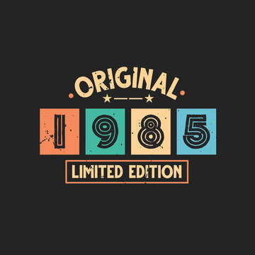 Original 1985 Limited Edition. 1985 Vintage Retro Birthday
