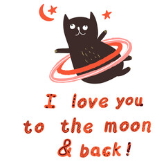 Fat cat in love, planet, space, Valentine's Day, lettering I love you to the moon and back