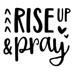rise up and pray background inspirational quotes typography lettering design