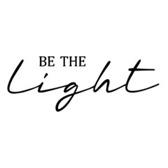 be the light background inspirational quotes typography lettering design