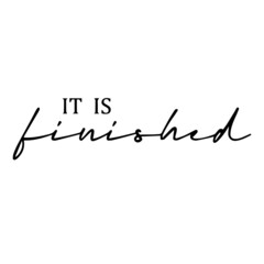 it is finished background inspirational quotes typography lettering design