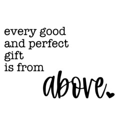 every good and perfect gift is from above background inspirational quotes typography lettering design