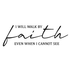 i will walk by faith even when i cannot see background inspirational quotes typography lettering design
