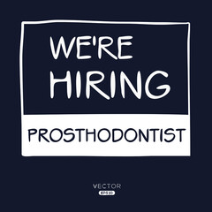 Obraz premium We are hiring Prosthodontist, vector illustration.