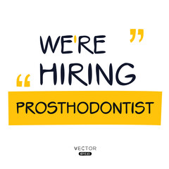 We are hiring Prosthodontist, vector illustration.