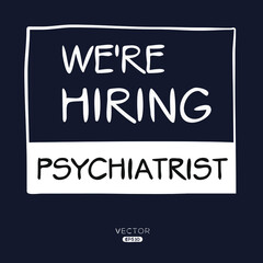 We are hiring Psychiatrist, vector illustration.