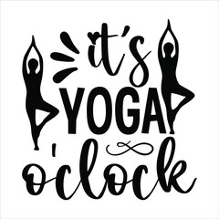 yoga svg design it’s yoga o'clock
