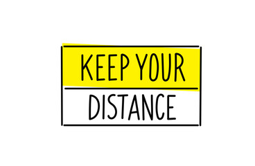Keep your distance. Warning sign. Hand lettering. Caution attention signpost. Vector.