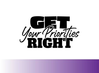 "Get Your Priorities Right". Inspirational and Motivational Quotes Vector Isolated on White Red Background. Suitable For All Needs Both Digital and Print, Example : Cutting Sticker, Poster, and Other.