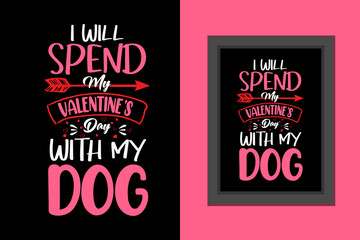 I will spend my valentines day with my dog t shirt, Valentines day t shirt, Valentines day t shirt design quotes, Valentines day lettering t shirt, Valentines day typography quotes,