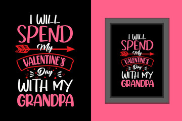 I will spend my valentines day with my grandpa t shirt, Valentines day t shirt, Valentines day t shirt design quotes, Valentines day lettering t shirt, Valentines day typography quotes,