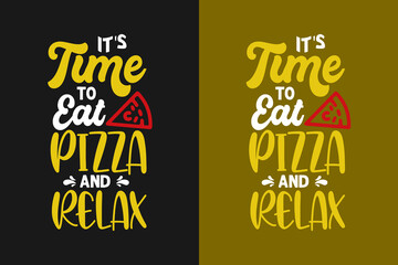 It's time to eat pizza and relax typography pizza lover typography t shirt design, Pizza t shirt, Pizza t shirts, Pizza shirt, Pizza quotes, Pizza slogan, Pizza illustrations, Pizza lover t shirt