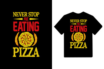 Never stop me eating pizzatypography pizza lover typography t shirt design, Pizza t shirt, Pizza t shirts, Pizza shirt, Pizza quotes, Pizza slogan, Pizza illustrations, Pizza lover t shirt, Pizza love