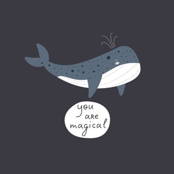 You are magical. cartoon whale, hand drawing lettering, decor elements. colorful vector illustration, flat style. design for cards, print, posters, logo, cover