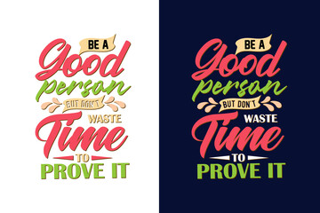 Be a good person but don't waste time to prove it motivational t shirt, Motivational quotes, Inspirational quotes, Inspirational t shirt, Typography motivational quotes, Motivational lettering t shirt