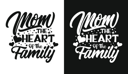 Obraz premium Mom the heart of the family typography t shirt design lettering quotes slogan for t shirt and merchandise