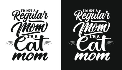 I'm not a regular mom i'm a cat mom typography mother's day lettering t shirt design quotes slogan for t shirt and merchandise