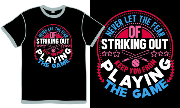 Never Let The Fear Of Striking Out Keep You From Playing The Game, Funny Gaming T shirt, Baseball Shirt, Game Day Clothing
