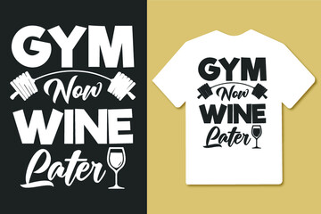 Gym now wine later typography workout t shirt