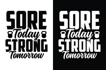 Sore today strong tomorrow typography gym workout fitness t shirt design slogan for t shirt and merchandise